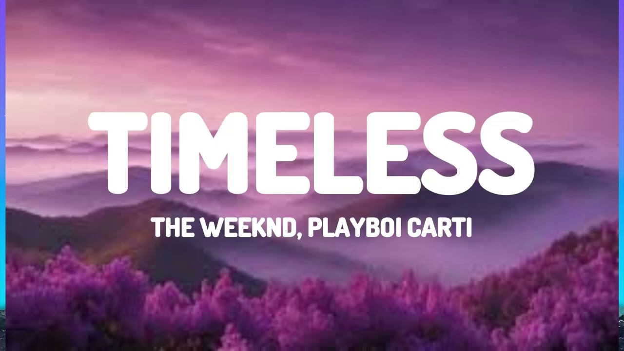 The Weeknd, Playboi Carti - Timeless (Lyrics)