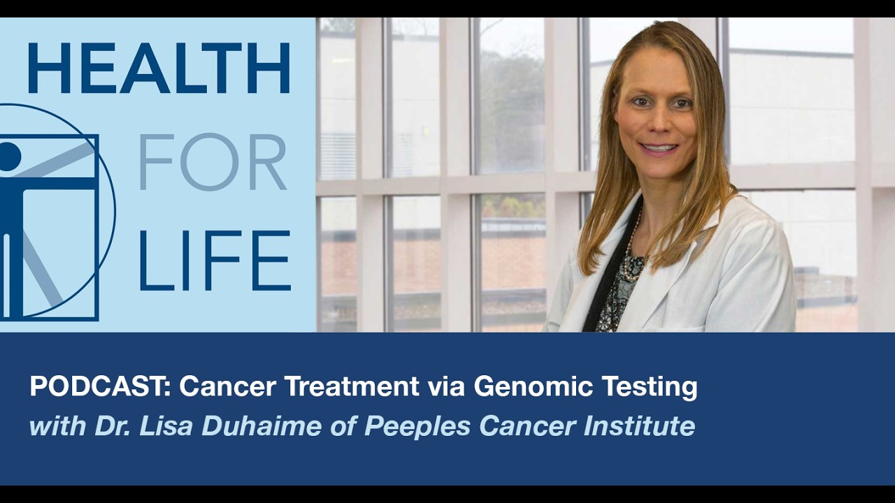 Cancer Treatment via Genomic Testing with Dr. Lisa Duhaime of Peeples Cancer Institute at Hamilto...