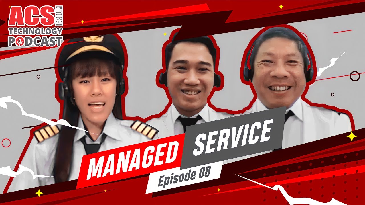 Managed Service | ACS Group Technology Podcast Eps. 8