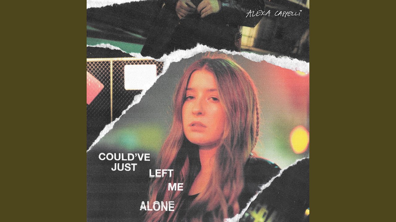 Could've Just Left Me Alone