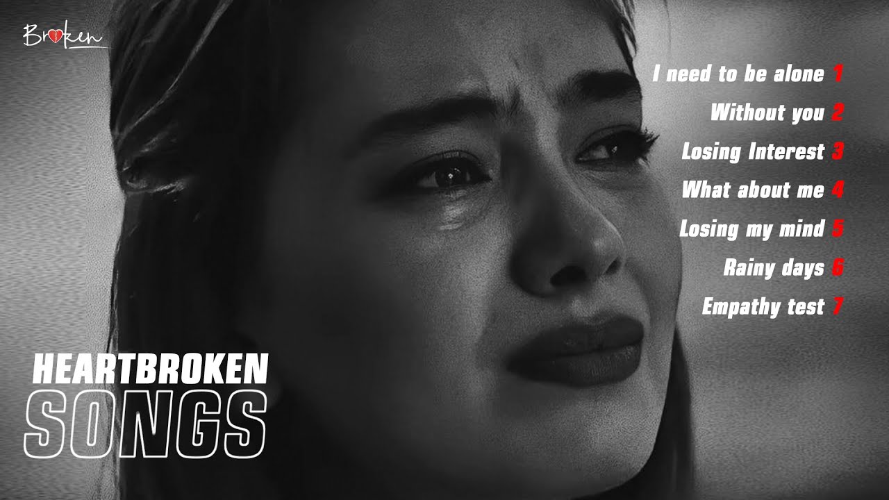 I need to be alone - ♫ Sad songs for broken hearts [Playlist]