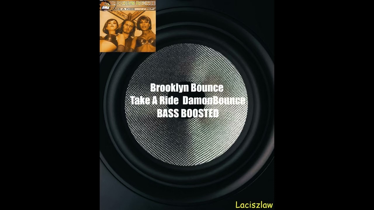 Brooklyn Bounce - Take A Ride - DamonBounce BASS BOOSTED