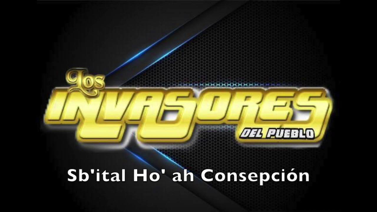 Los Invasores del Pueblo parte vol.2  Sb'ital ho' ah Consepcion