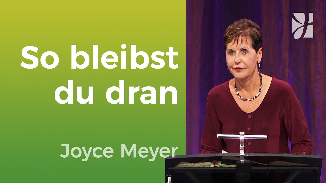 DURCHHALTEN LERNEN💪 Kraft für DEINE SCHWIERIGEN ZEITEN – Joyce Meyer – Mit Jesus den Alltag meistern