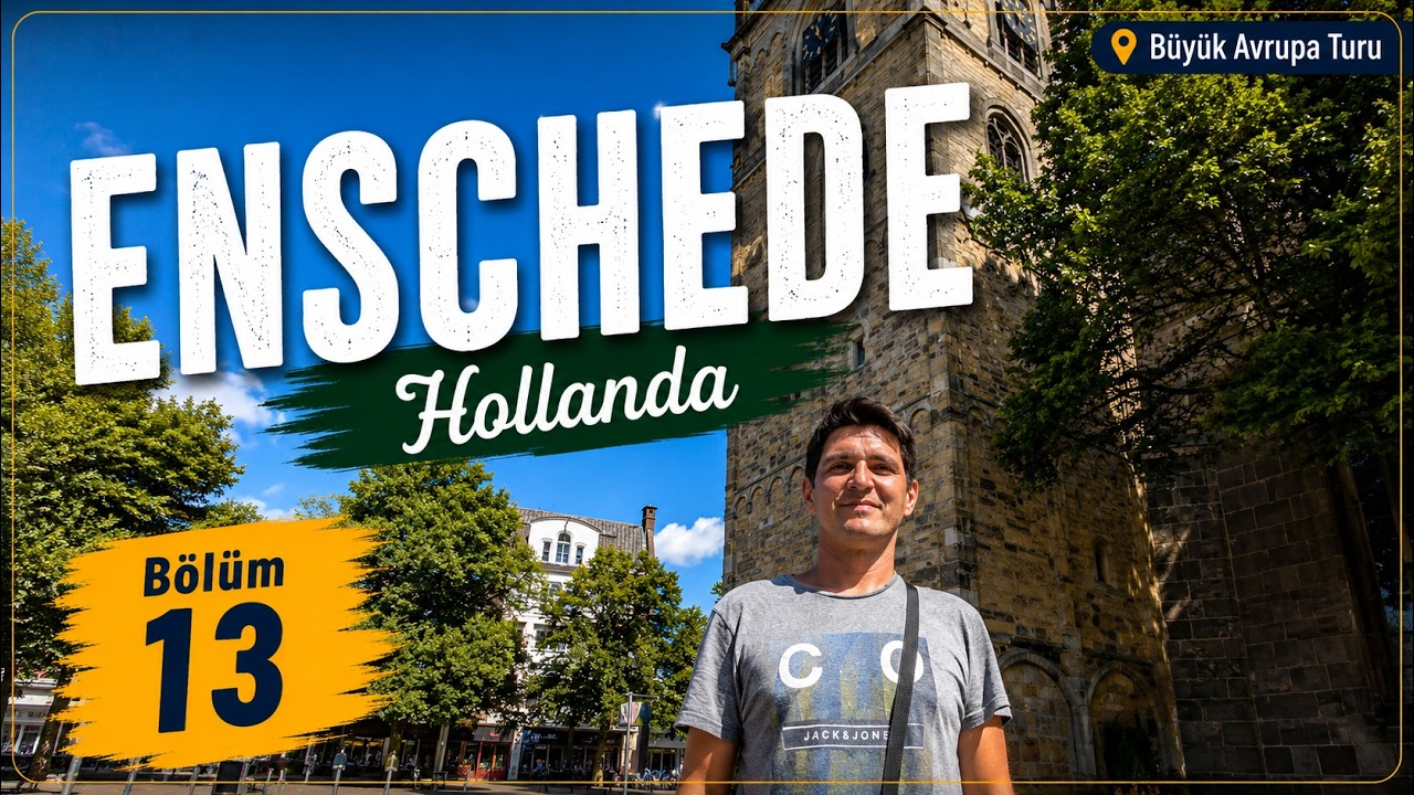 Enschede, Hollanda : B&uuml;y&uuml;k Avrupa Turu - B&ouml;l&uuml;m 13