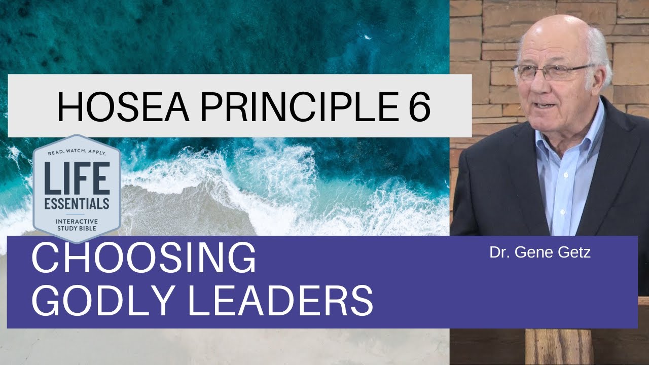 Hosea Principle 6: Choosing Godly Leaders