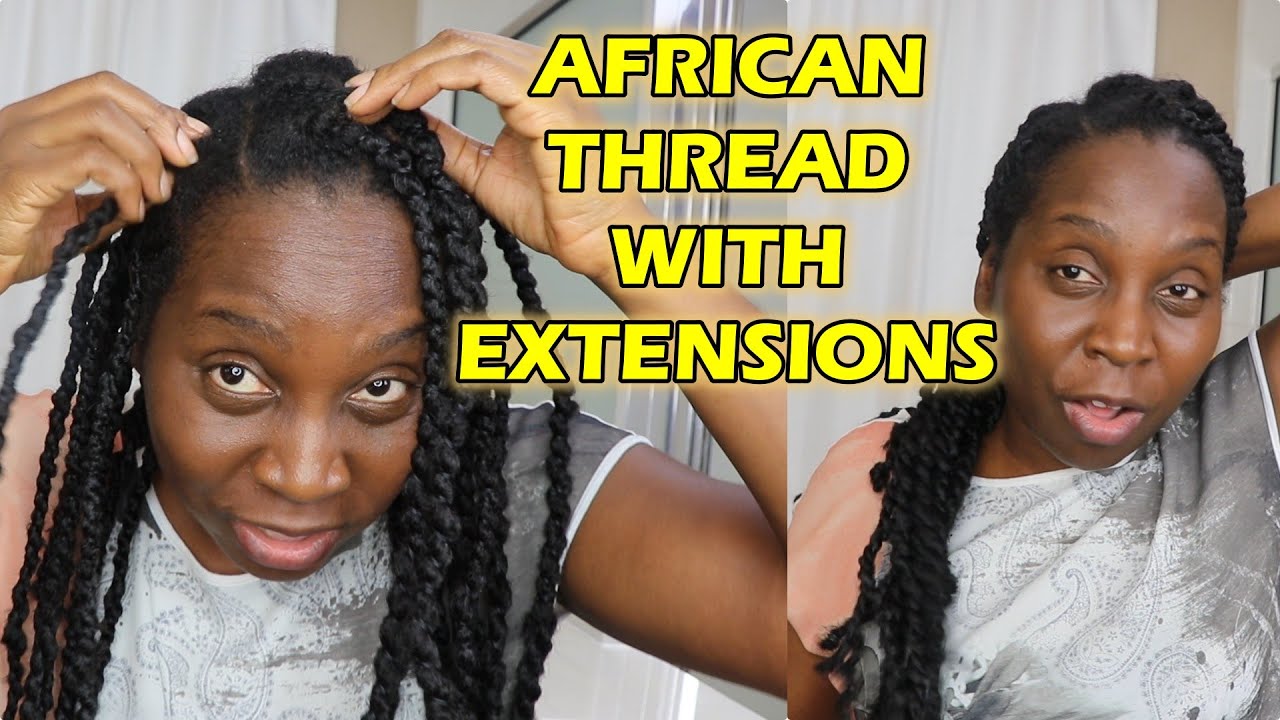 African Threading Natural Hair With Extensions | DiscoveringNatural