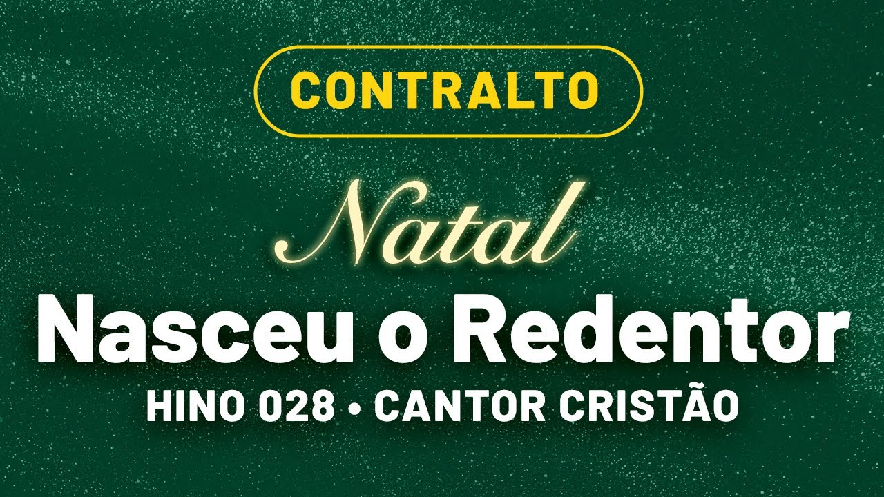 (Contralto) Nasceu o Redentor • Hino 028 Cantor Cristão