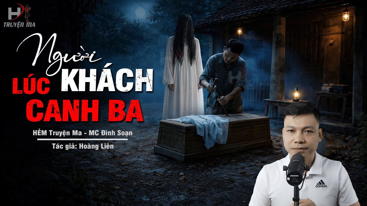 Đọc Truyện Ma: NGƯỜI KHÁCH LÚC CANH BA – Đóng Áo Quan Trấn Yểm Nhốt Hồn Oan MC Đình Soạn Kể