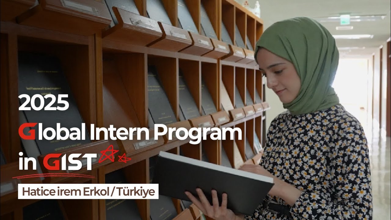 2025 GIST Global Intern Program: Hatice irem Ekrol / 🇹🇷
