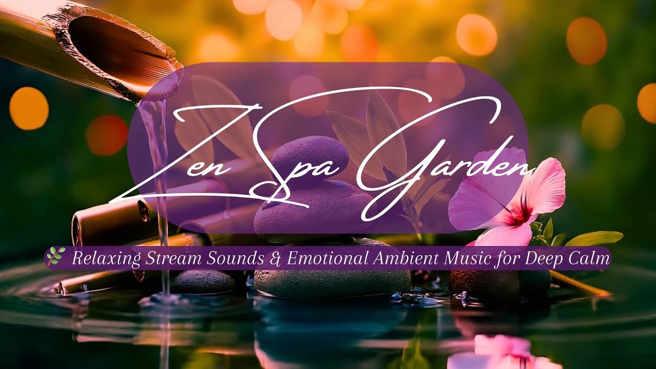Peaceful Spa Garden Ambience 🌿 30 Minutes of Soothing Streams for Deep Calm & Sleep 