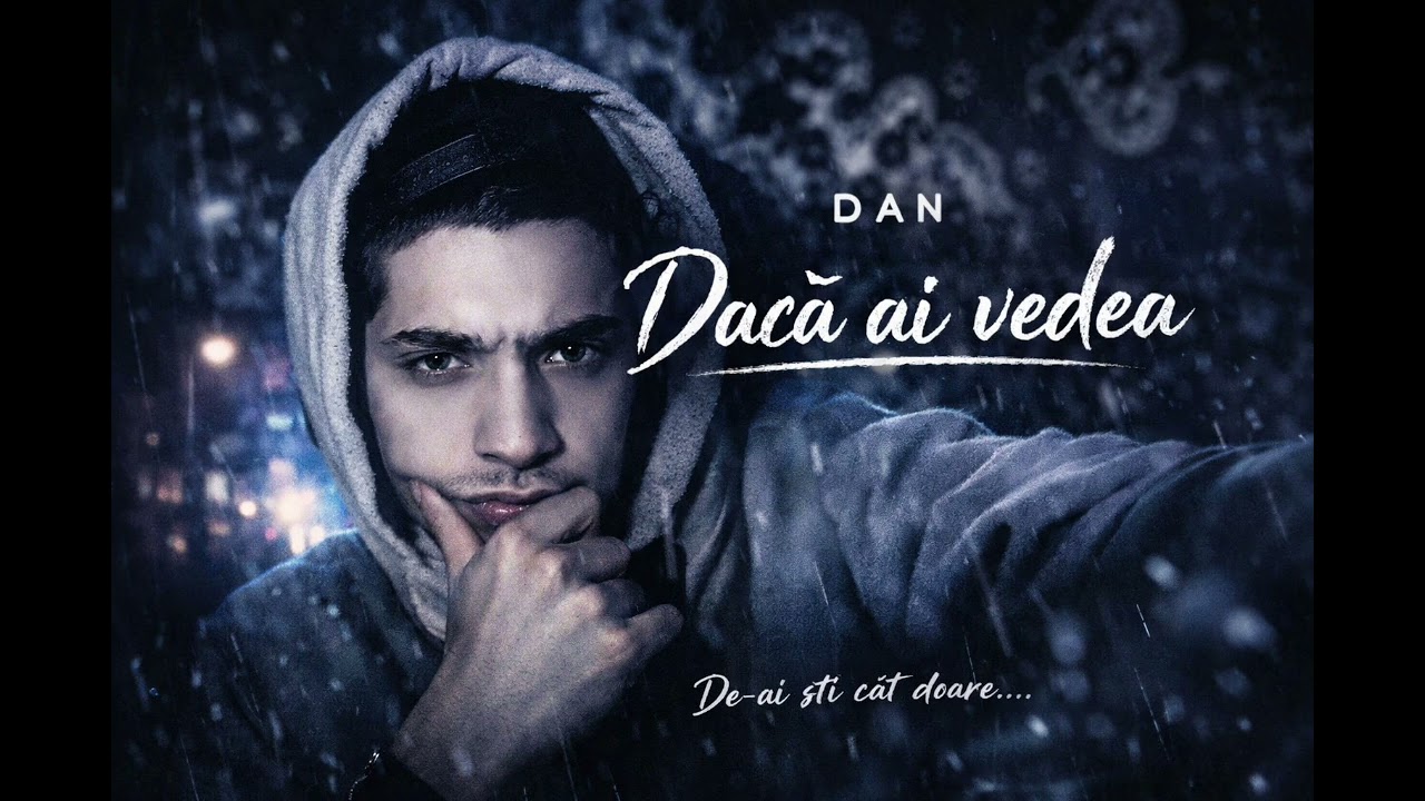 Dan - Dacă ai vedea 😒 