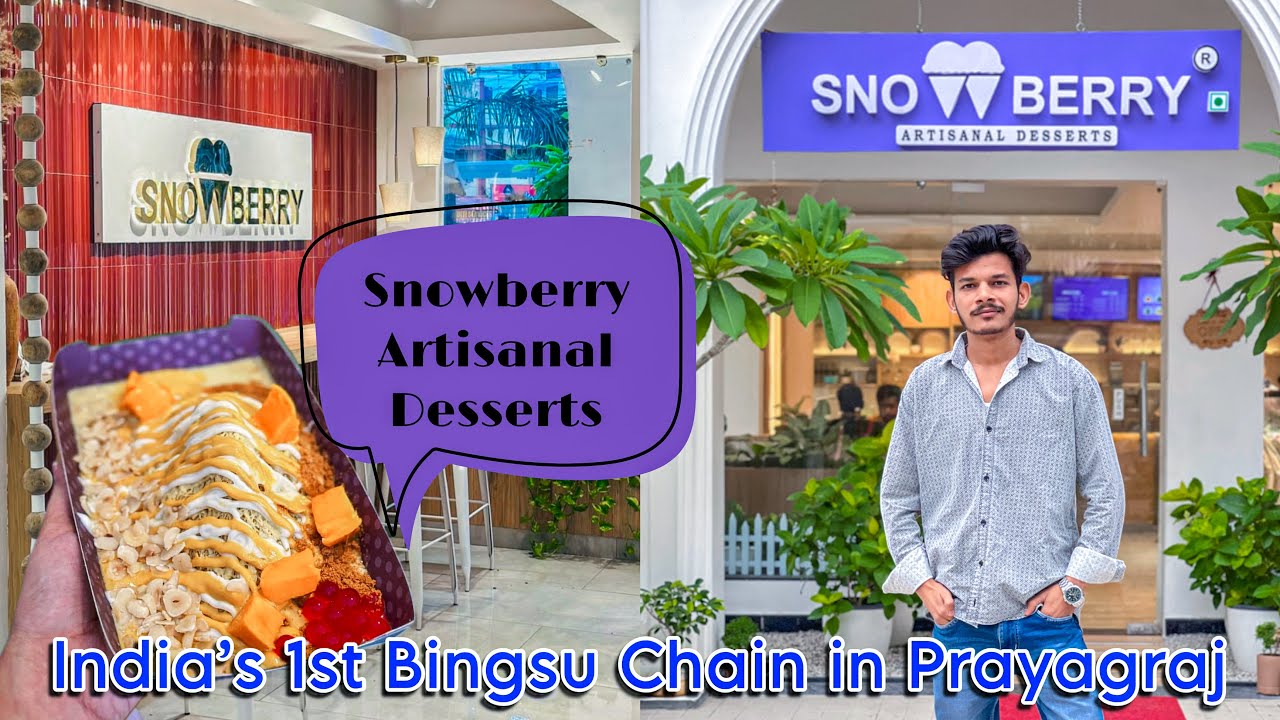 India&rsquo;s 1st Bingsu Chain in Prayagraj | Snowberry Artisanal Desserts Vlog