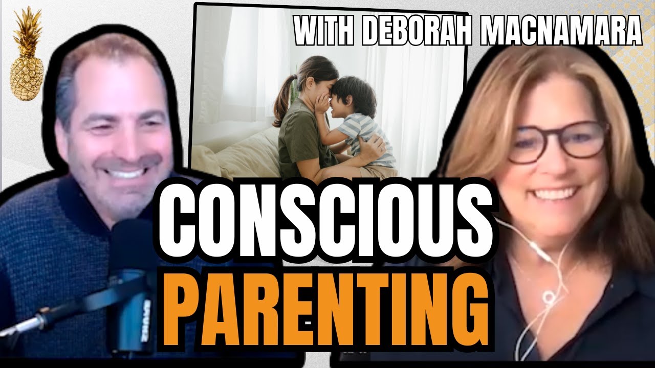 The Power of Attachment: How to be a  Conscious Parent with Dr. Deborah MacNamara