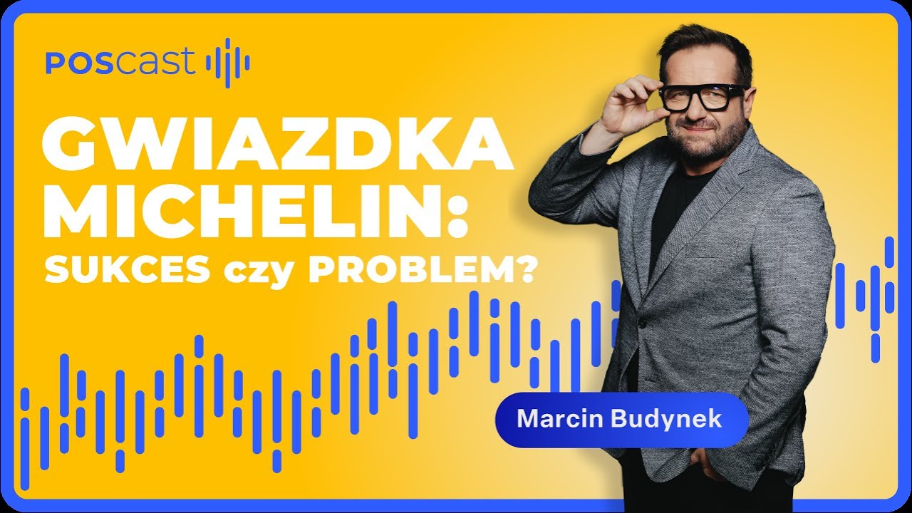 Gwiazdka Michelin Gwarancja sukcesu, czy kosztowny PROBLEM Krzysztof Janiszewski | POSCAST