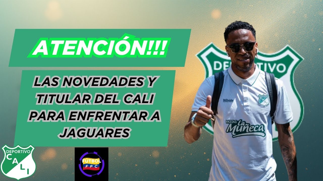 ⚠️ATENCIÓN!!!👀LAS NOVEDADES Y LA TITULAR DEL CALI😱PARA ENFRENTAR A JAGUARES🚨