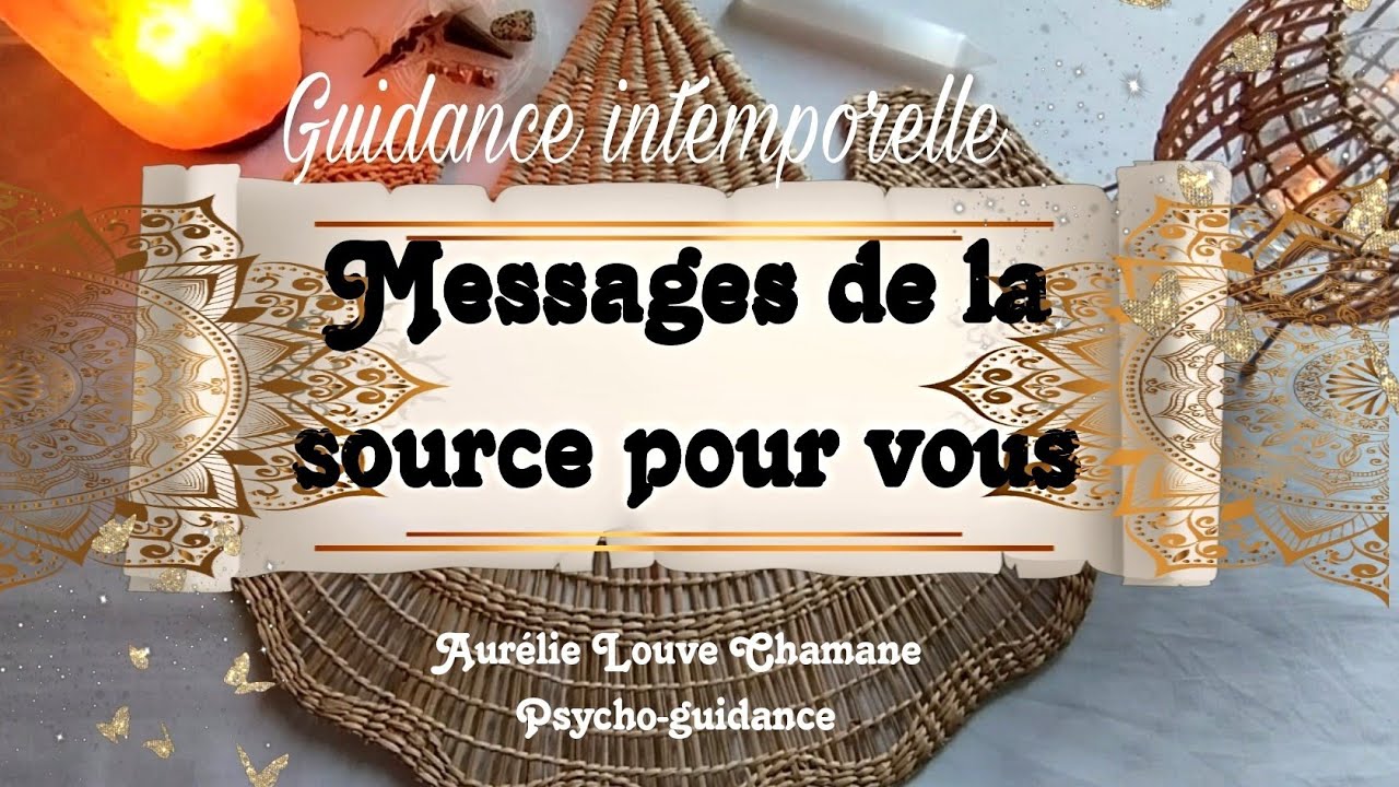Messages de la source pour vous ✨ Intemporel 🪶 canalisation~guidance