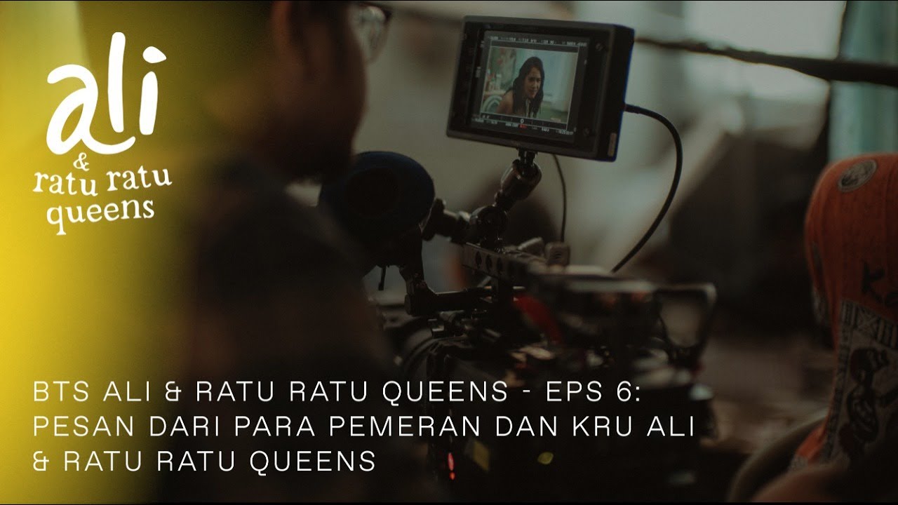BTS Ali & Ratu Ratu Queens - Eps 6: Pesan dari Para Pemeran dan Kru Ali & Ratu Ratu Queens