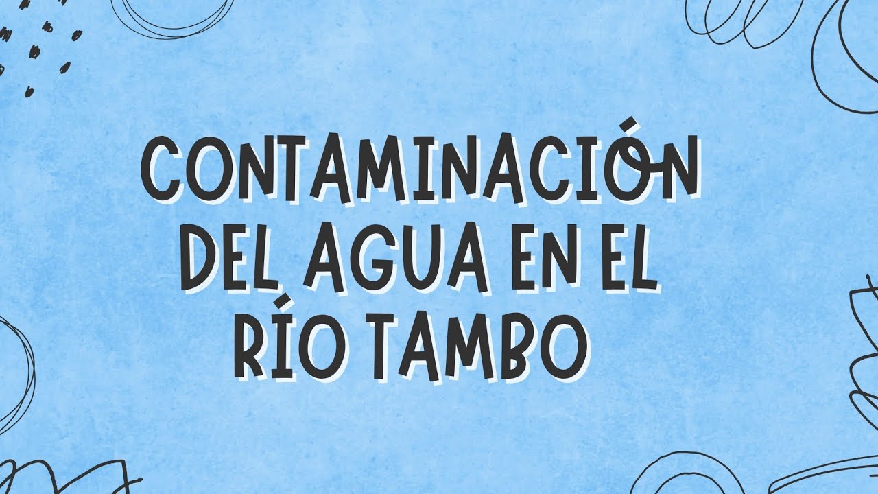 Contaminación del agua en el Río Tambo