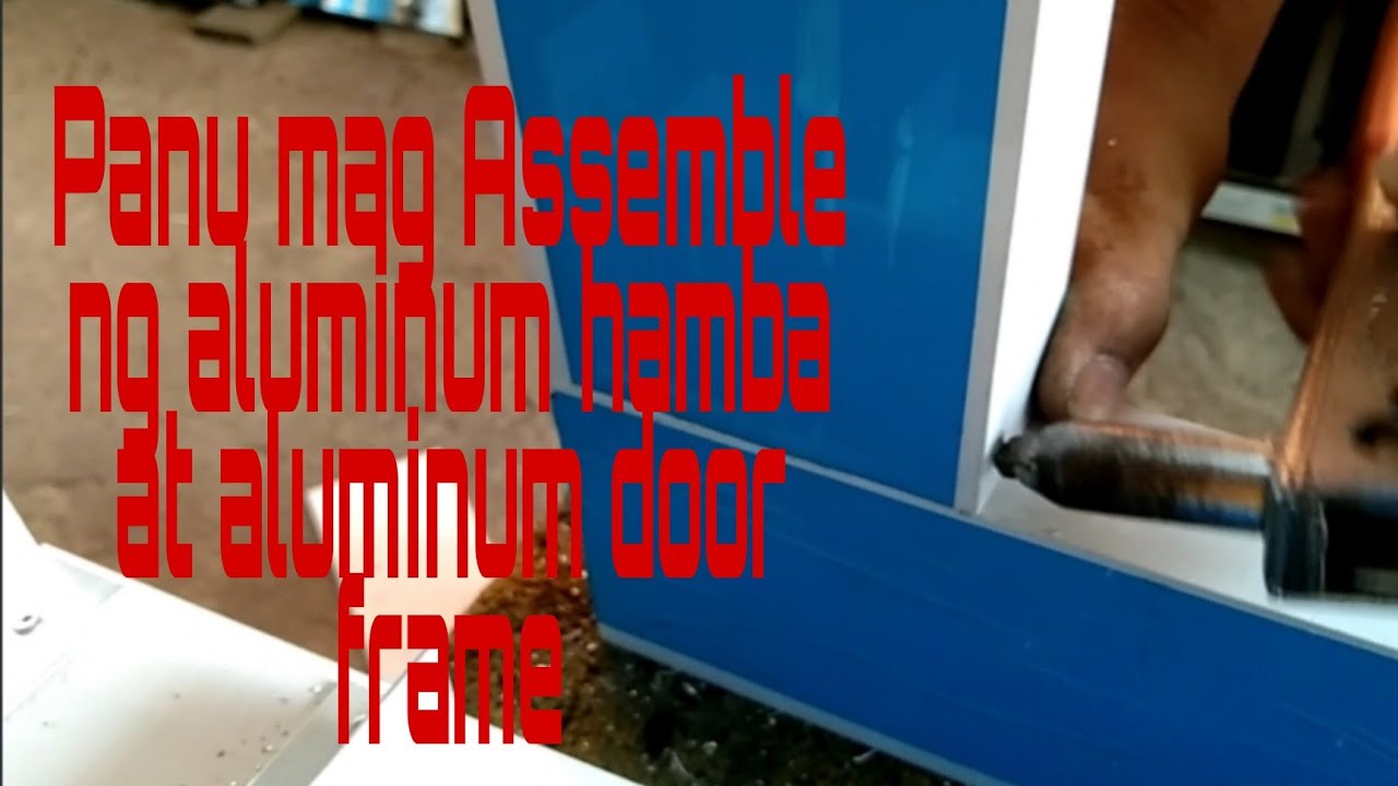 Panu mag Assemble ng aluminum hamba at aluminum door frame