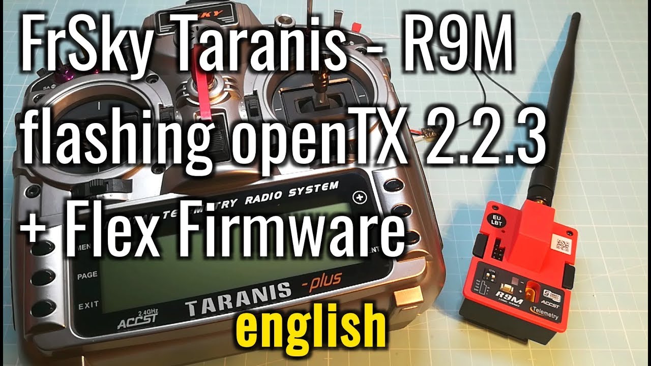 Taranis - FrSky R9M - flashing OpenTX 2.2.3 + Flex Firmware - Nightly Build - english