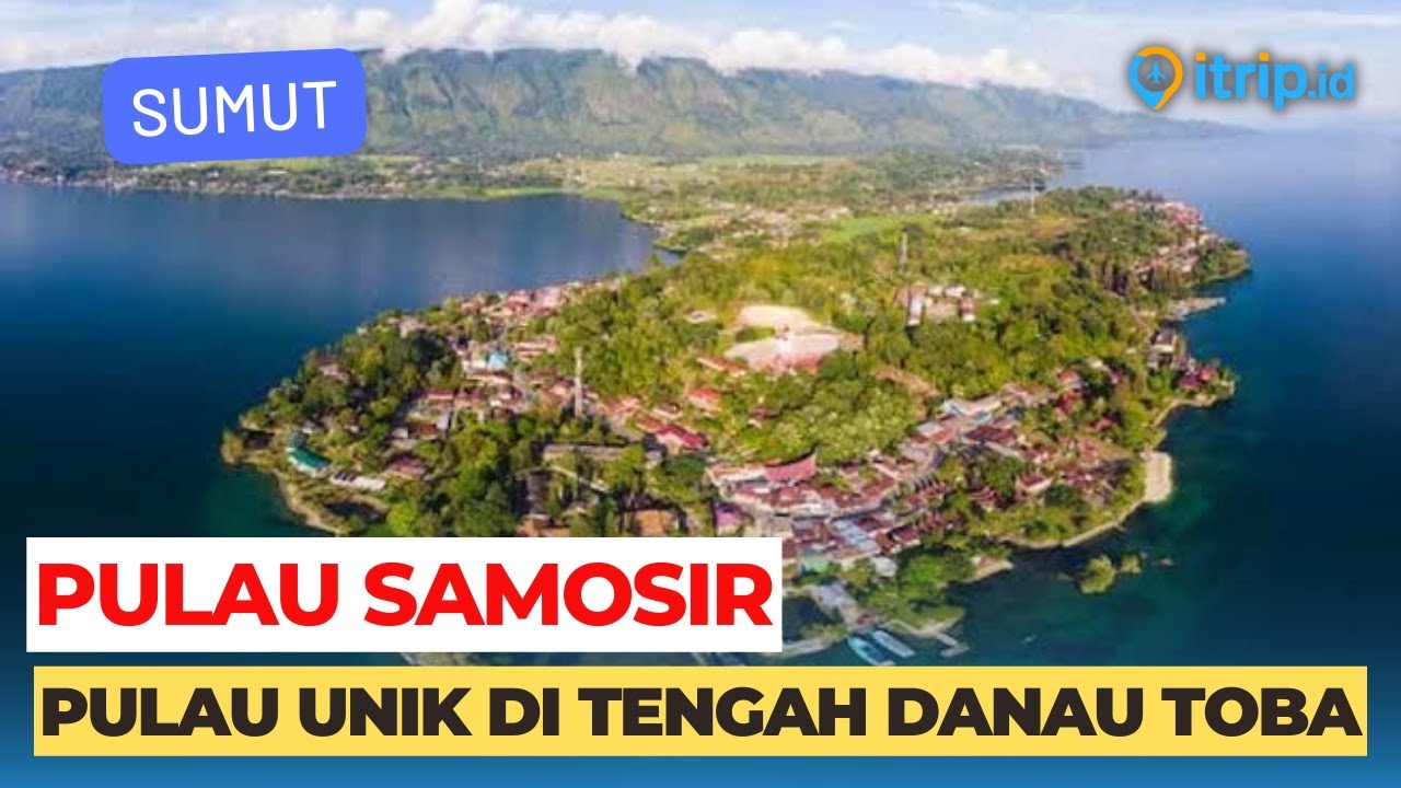 Pulau Samosir, Pulau Unik di Tengah Danau Toba yang Punya Budaya & Panorama Luar Biasa