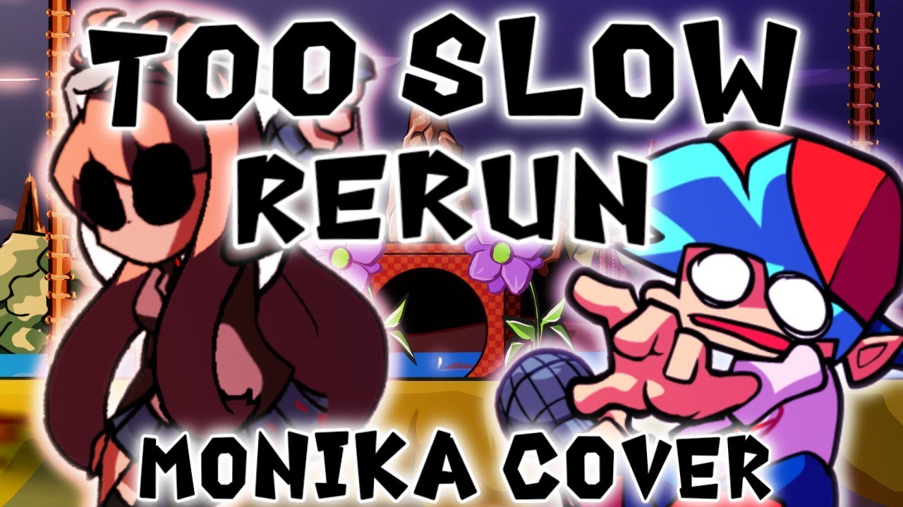 TOO SLOW RERUN But Monika Sing It (Gameplay Wip) | FNF COVER