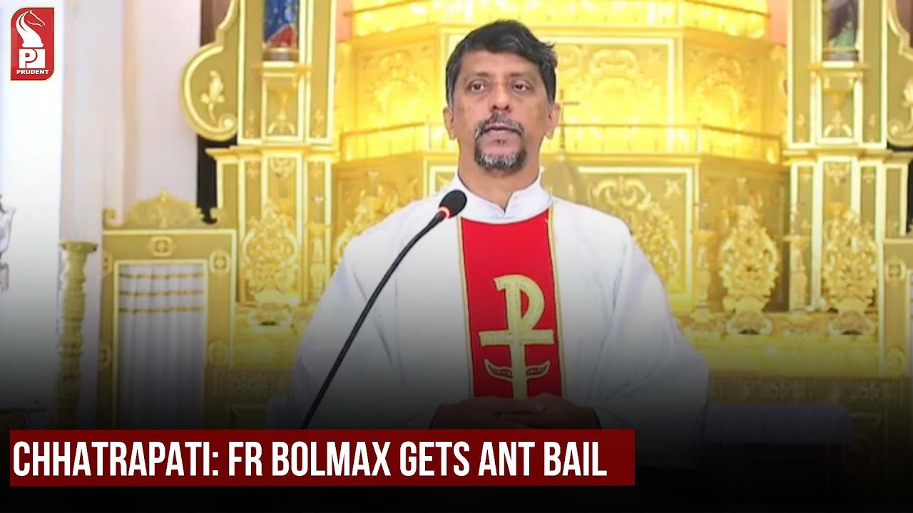 CHHATRAPATI: Fr BOLMAX GETS ANT BAIL
