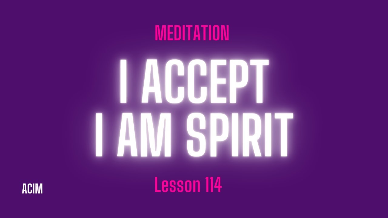 A Course In Miracles Lesson 114 Meditation Review