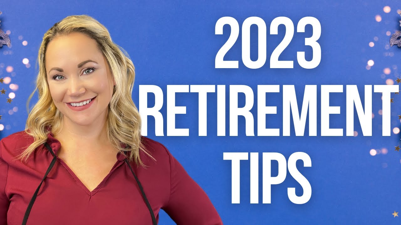 Top 3 Retirement Tips for 2023