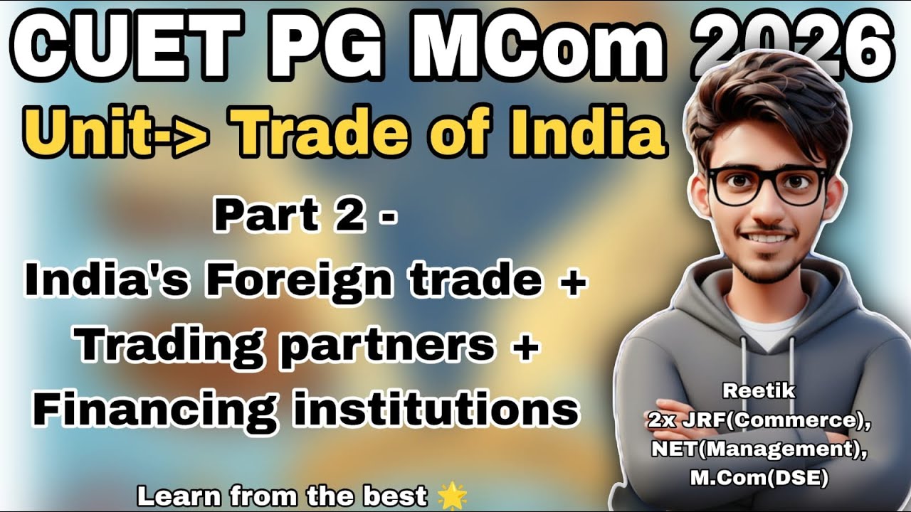 Trade of India | Part 2 | CUET PG M.Com Preparation | D.U Commerce | Reetik