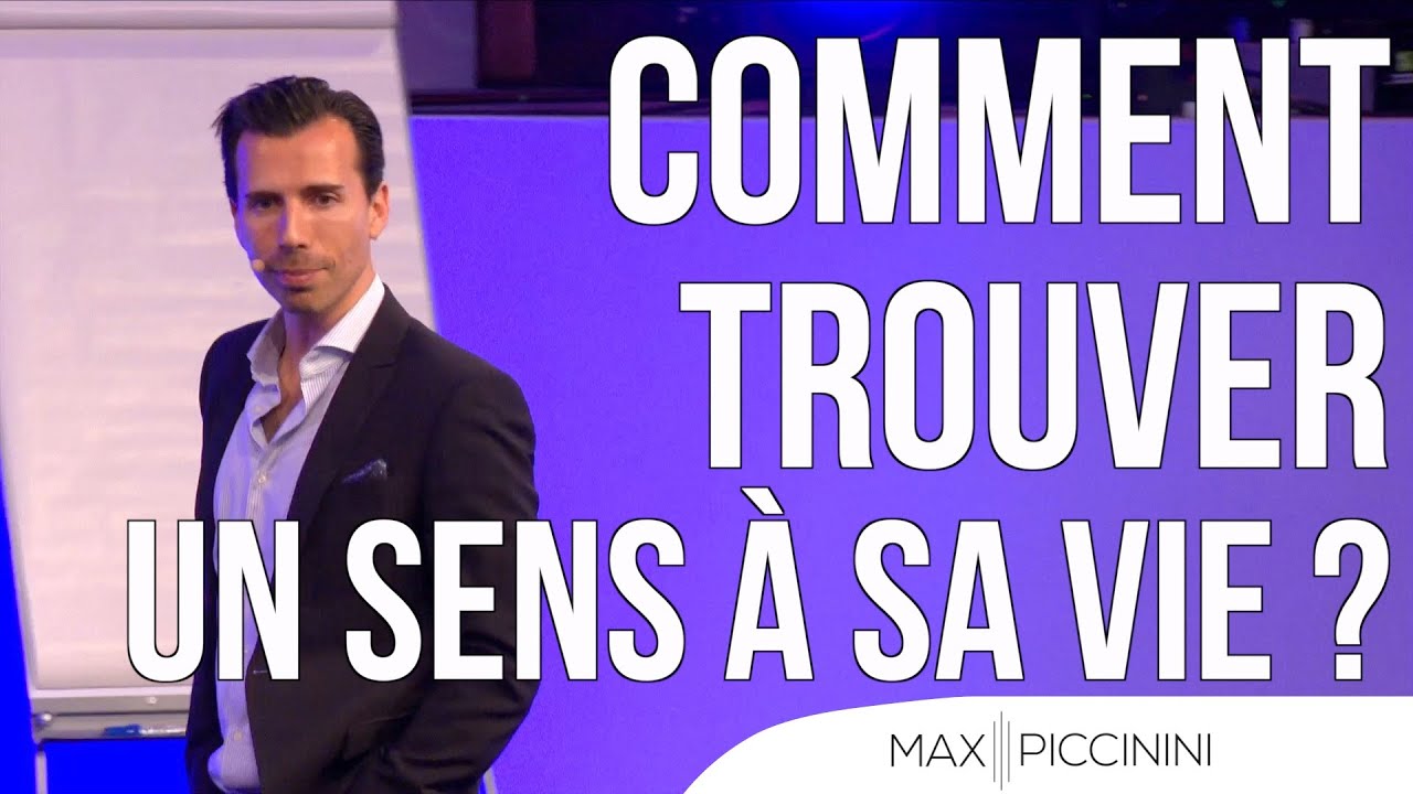 Comment trouver un sens à sa vie ? Max Piccinini - Extrait de Destination Réussite