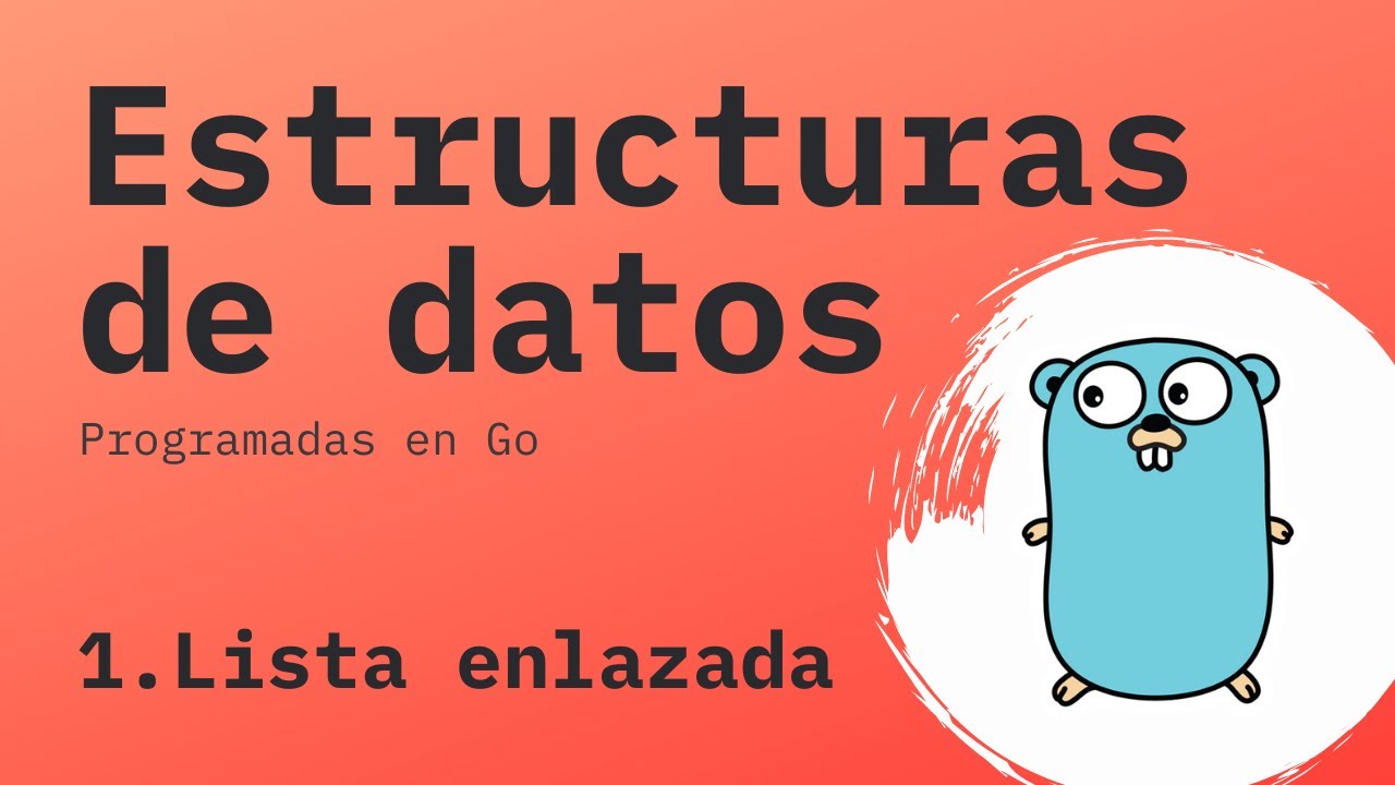 LISTAS ENLAZADAS en GO | Estructuras de datos en Go
