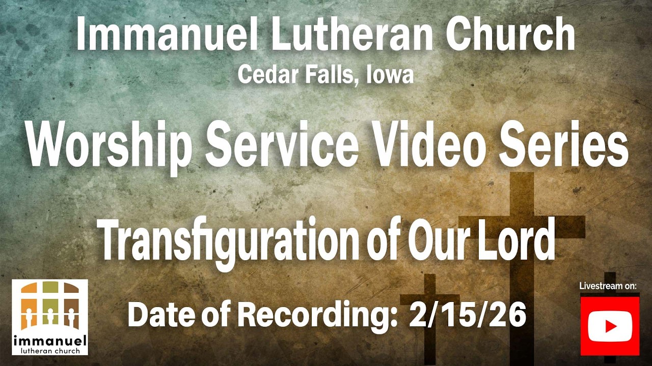 Worship Service - The Transfiguration of Our Lord - 2/15/26