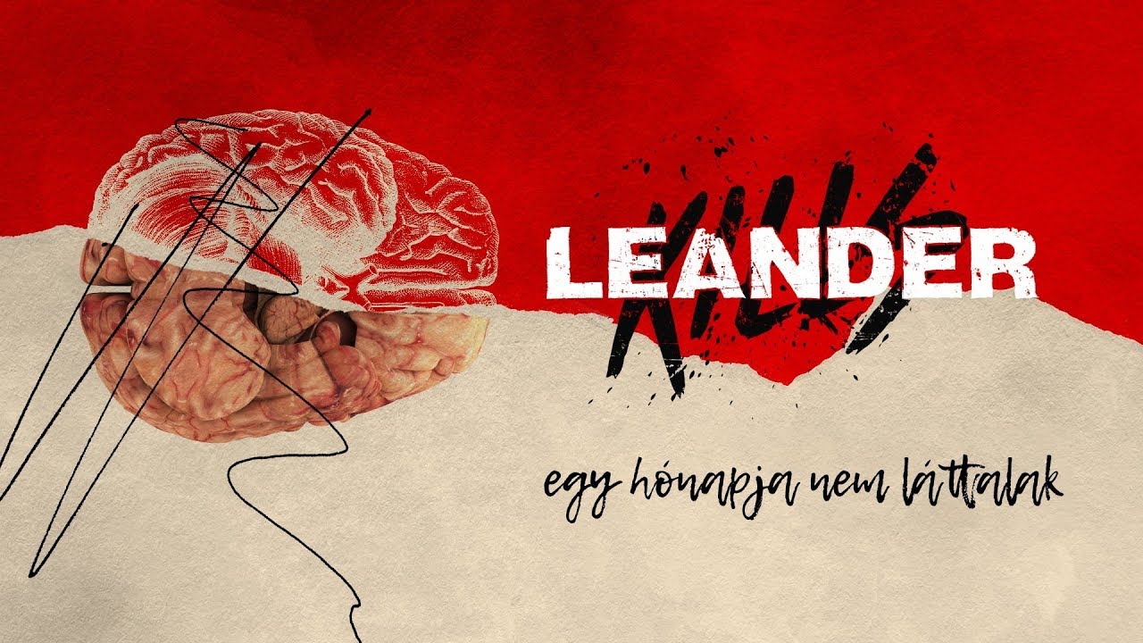 Leander Kills - Egy H&oacute;napja Nem L&aacute;ttalak (Official Music Video)