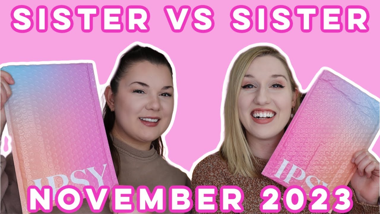 Ipsy Glam Bag | Sister VS Sister | November 2023