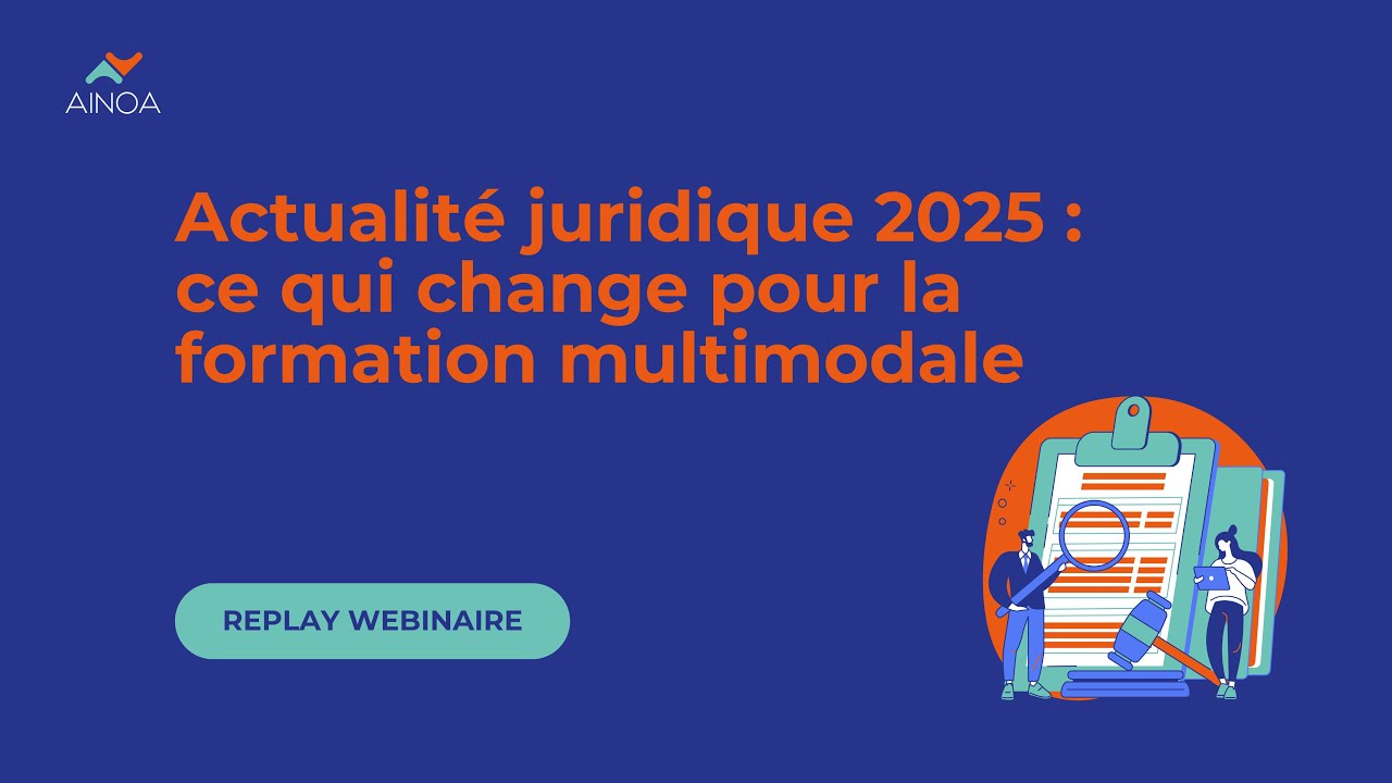 Webinaire - Actualité juridique 2025 : ce qui change pour la formation multimodale