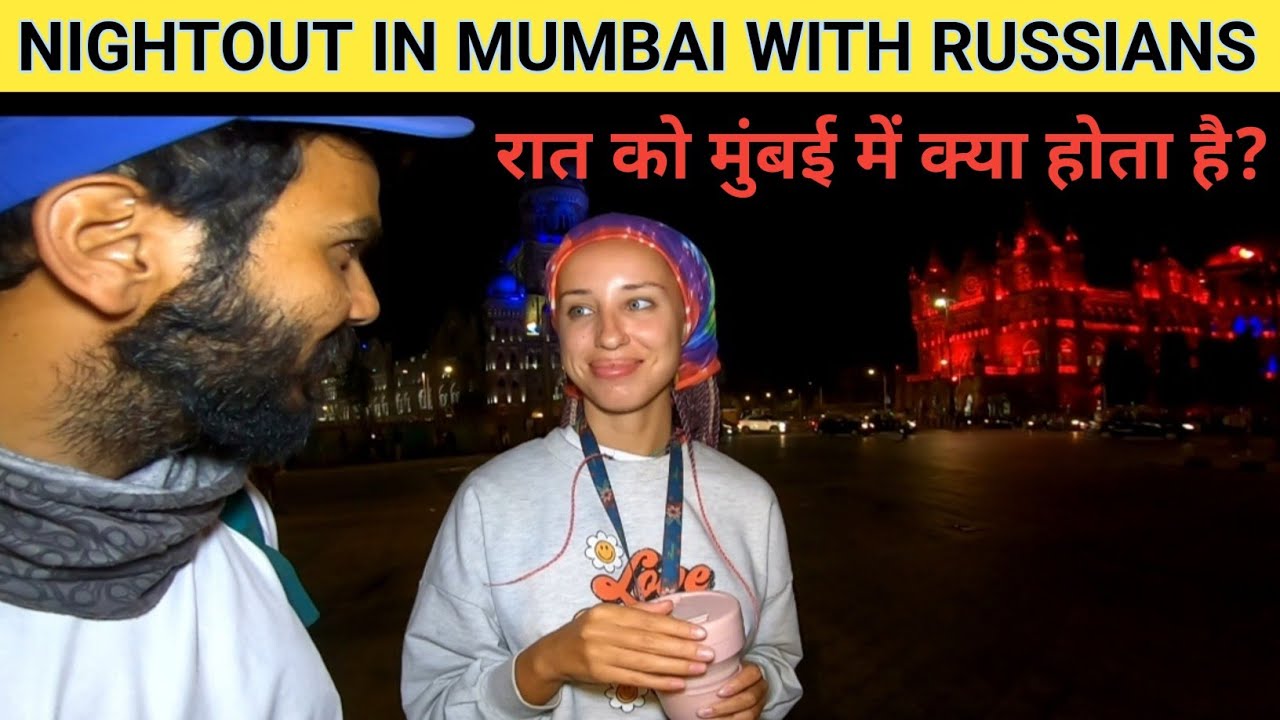 Russians in Mumbai Night life | Local train |CST| Marine Drive | Traveller the Kabira