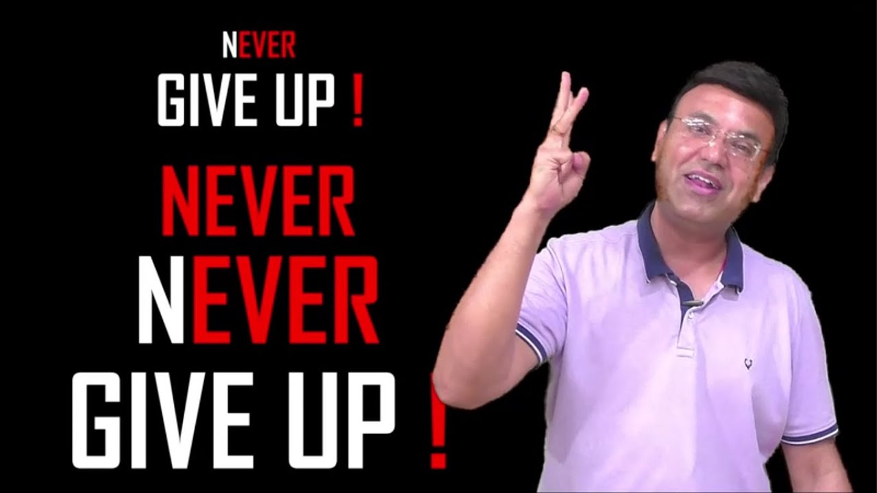 Never Give Up , Never Never Give Up by Prerak Trivedi