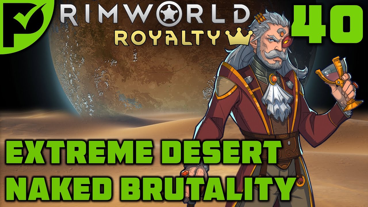 Half Man, Half Edmazing - Rimworld Royalty Extreme Desert Ep. 40 [Rimworld Naked Brutality]