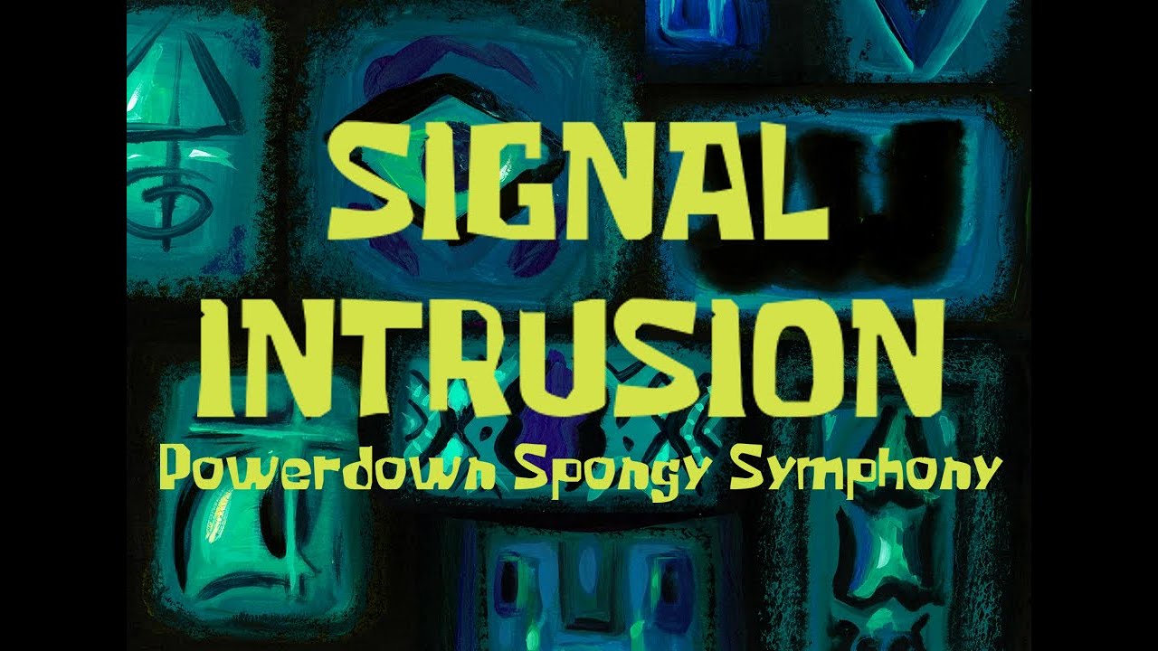 Signal Intrusion REHYDRATED - Powerdown Spongy Symphony