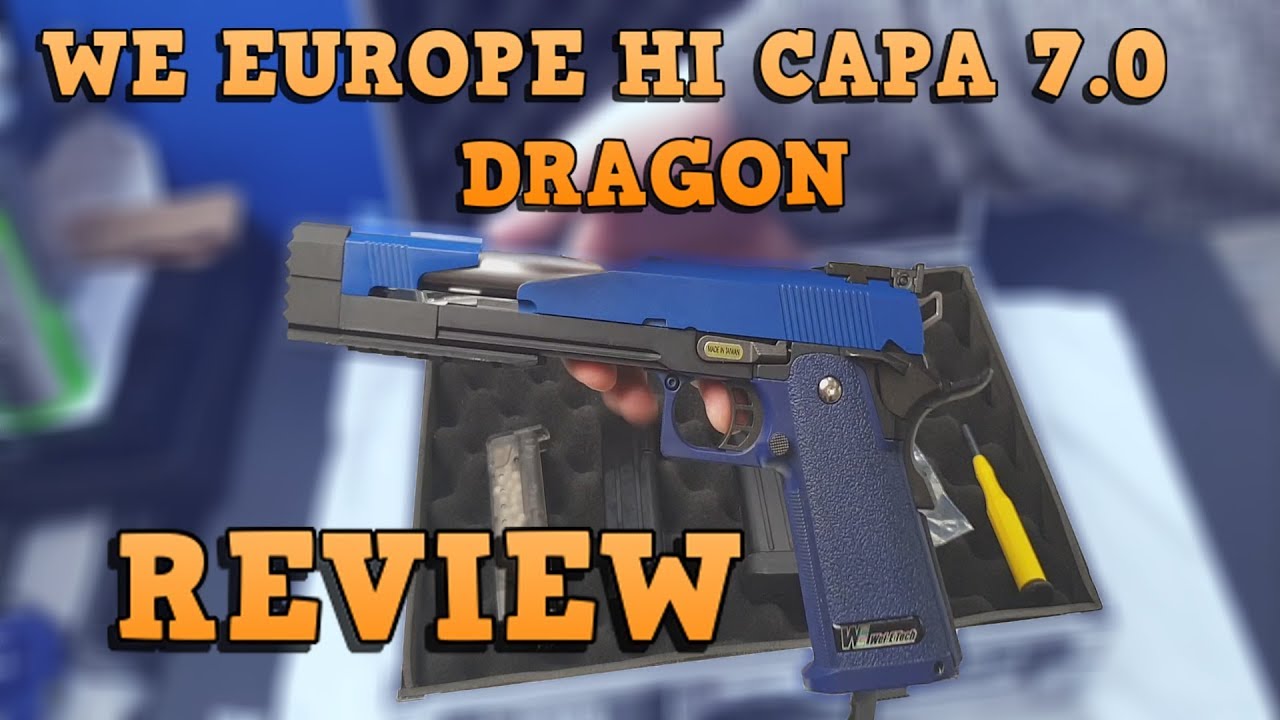 WE EUROPE HI CAPA 7.0 DRAGON BLOWBACK AIRSOFT REVIEW