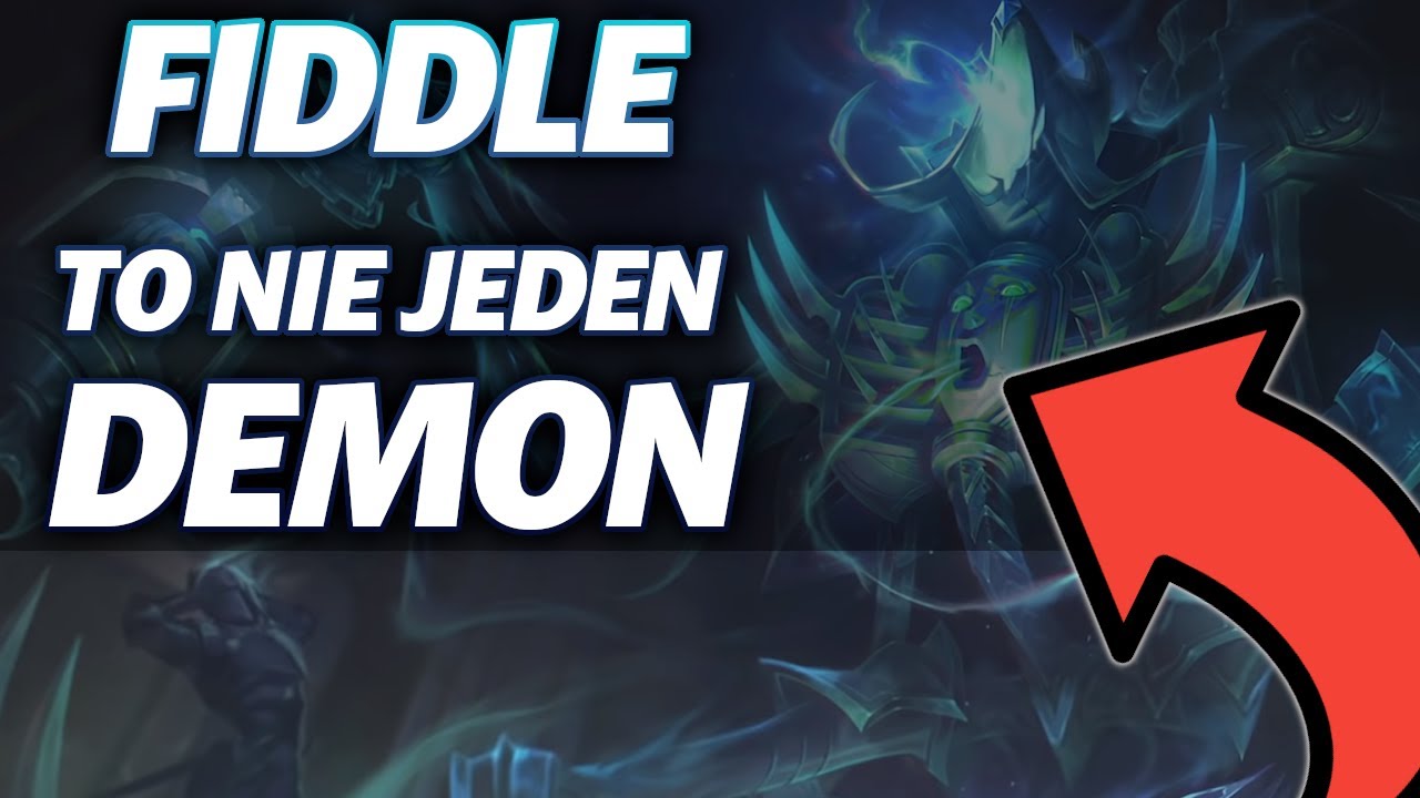 FIDDLESTICKS to 10 DEMONÓW (teoria)