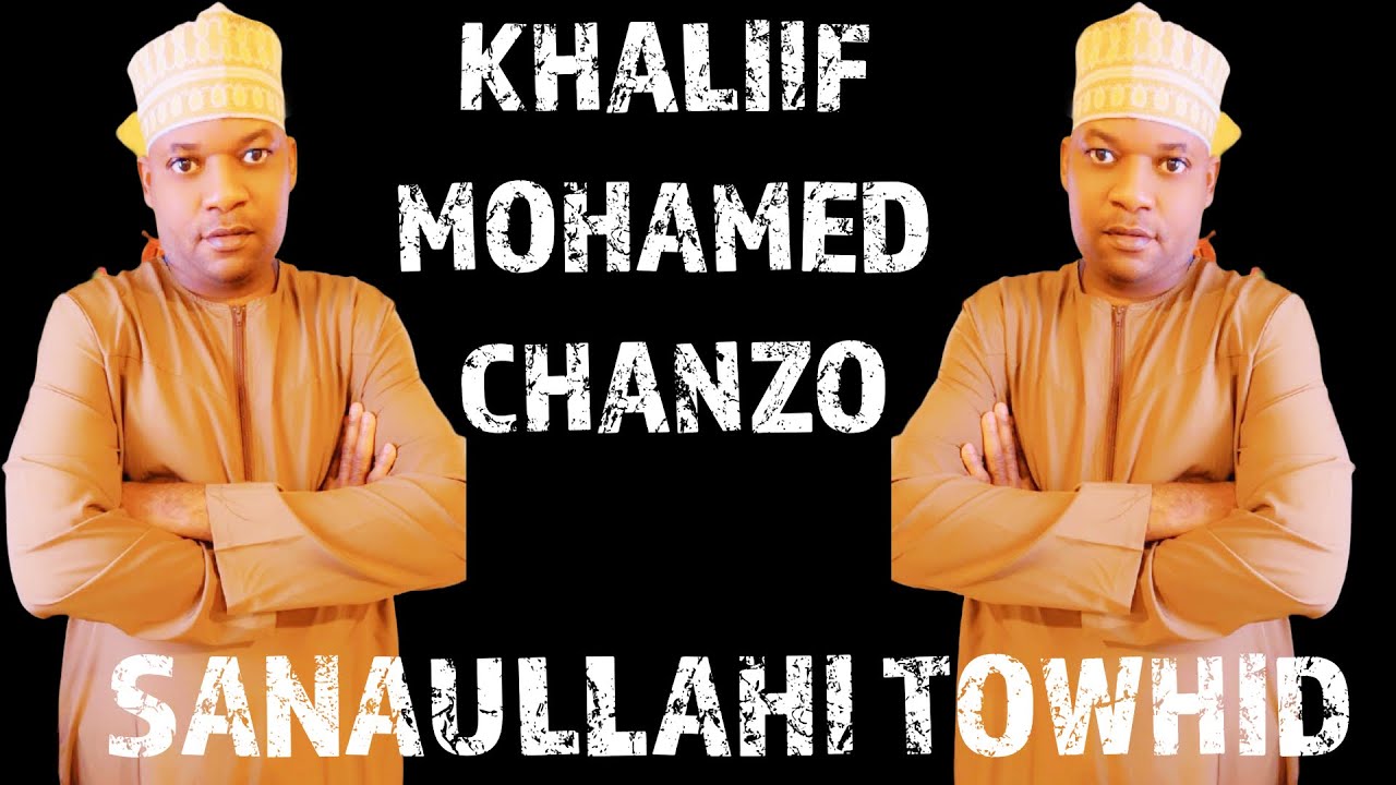 KHALIF MOHAMED CHANZO | SANAULLAHI TOWHID |   TAWAKAL STUDIO OFFICIAL
