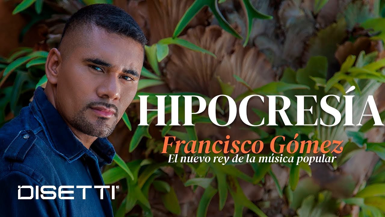 Francisco G&oacute;mez - Hipocres&iacute;a (Video Oficial) | 