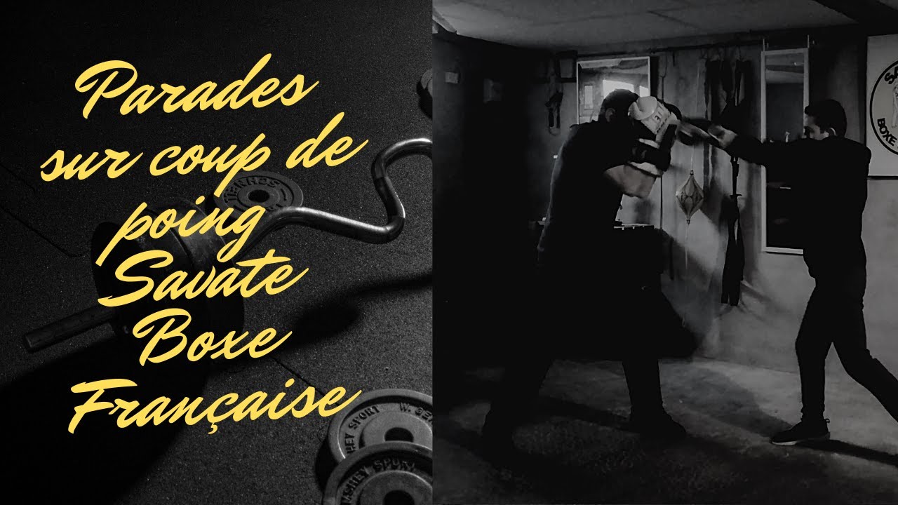 Les parades sur coups de poings ( savate boxe française )
