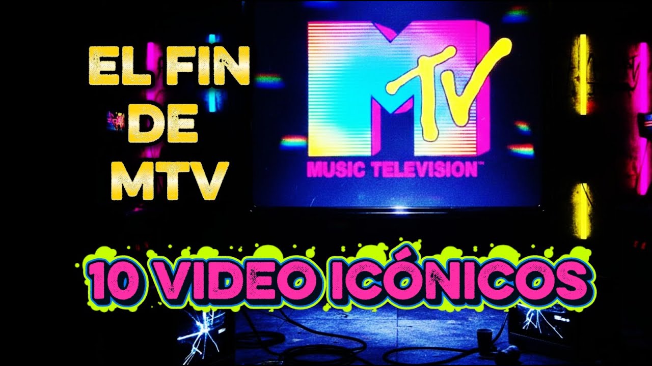 EL FIN DE MTV - 10 videos que marcaron nuestra infancia en MTV