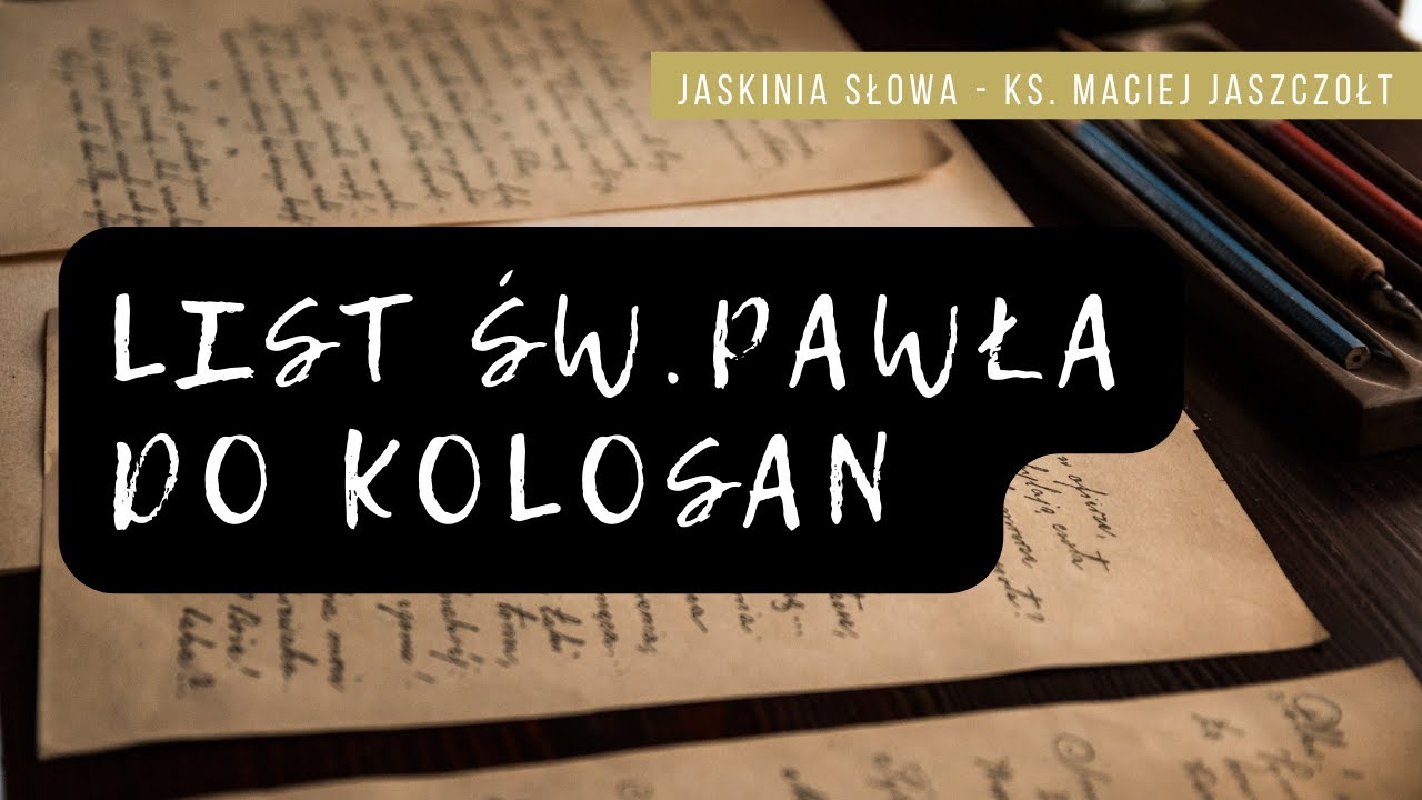List świętego Pawła do Kolosan - Jaskinia Słowa - ks. Maciej Jaszczołt