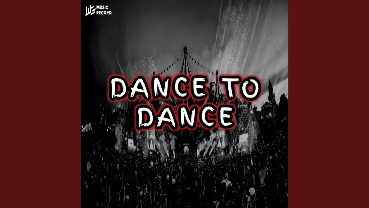 DANCE TO DANCE