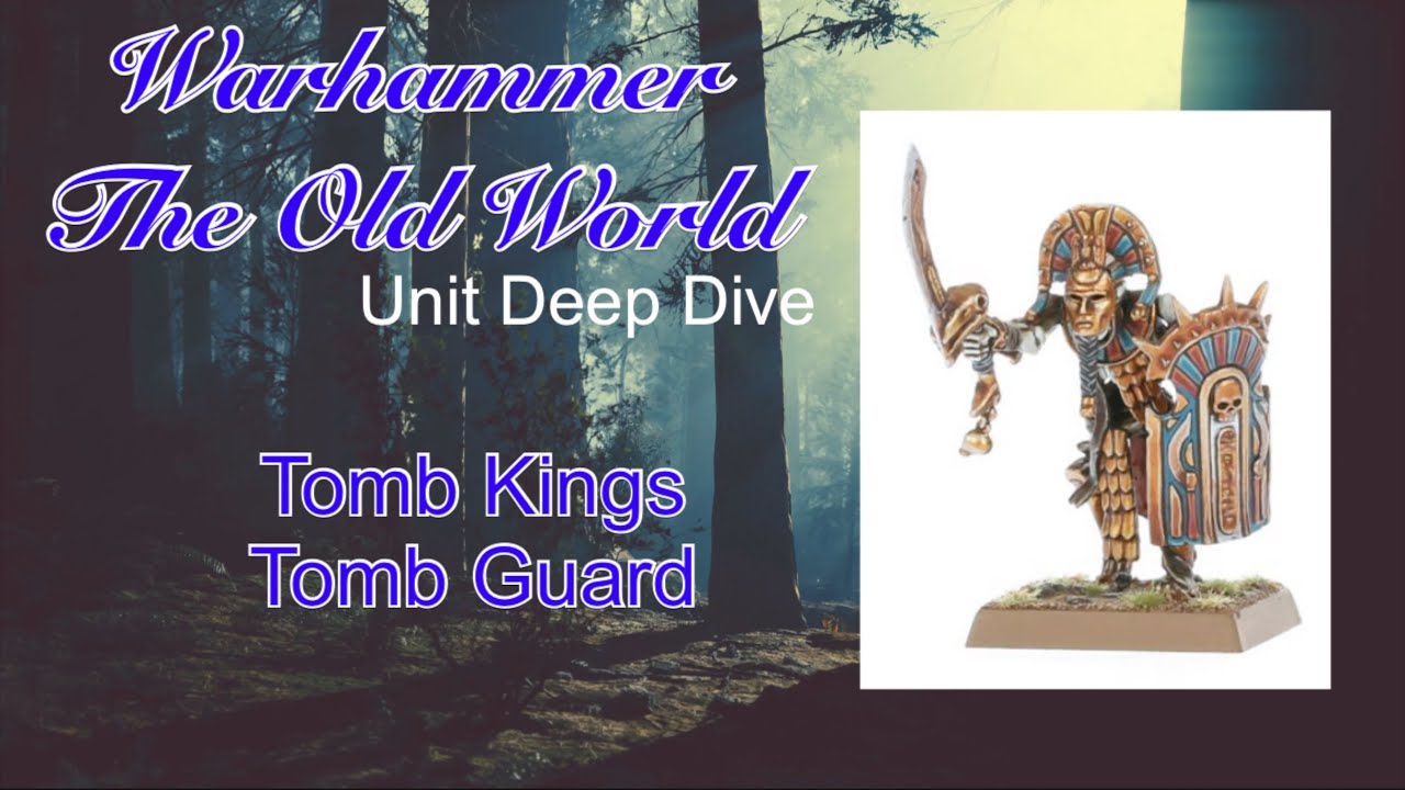 Warhammer the Old World Unit Deep Dive: Tomb Kings Tomb Guard